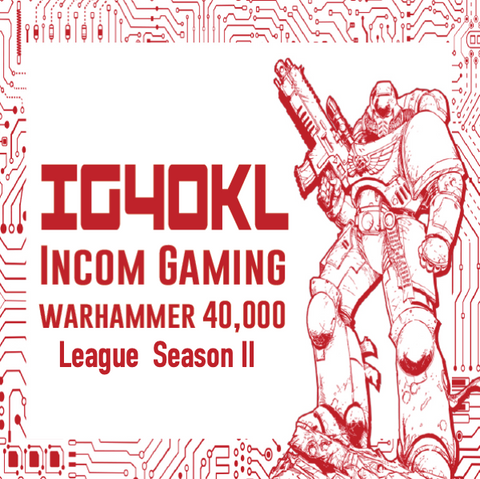 IG40KL - Incom Gaming 40K League - Season II